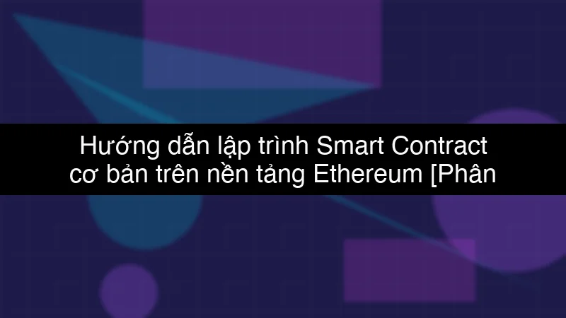 Hướng dẫn lập trình Smart Contract cơ bản trên nền tảng Ethereum schema