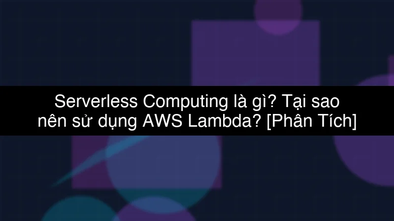 Serverless Computing là gì? Tại sao nên sử dụng AWS Lambda? schema